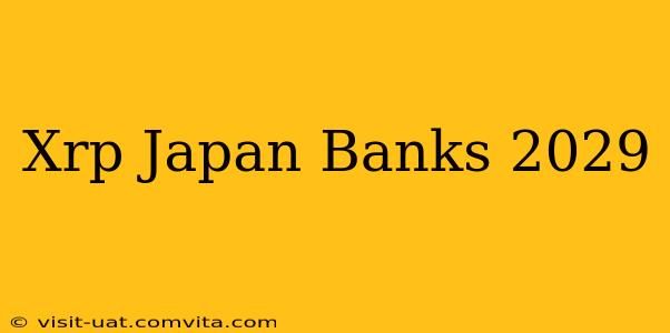 Xrp Japan Banks 2029
